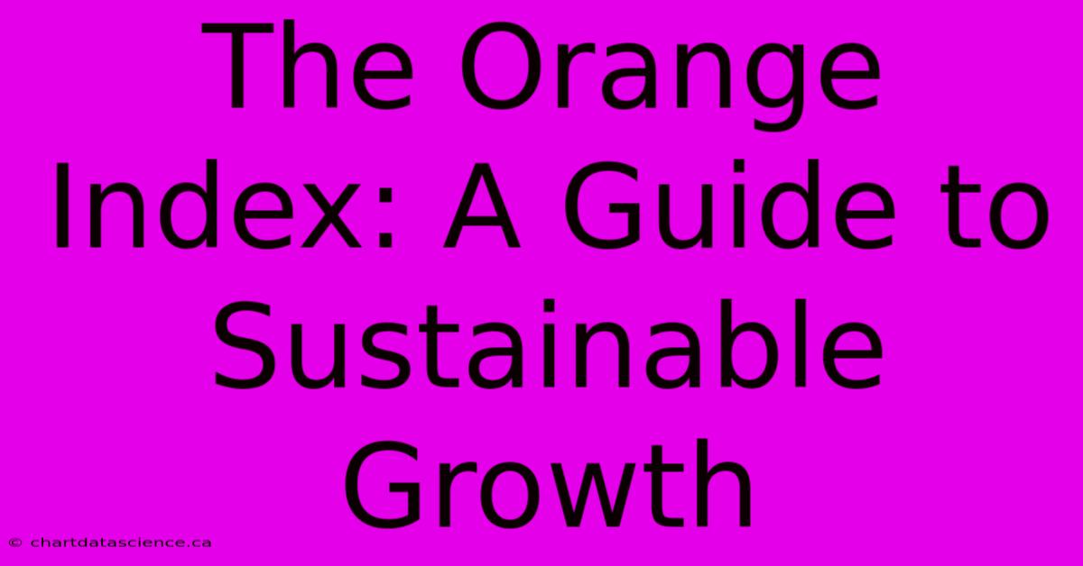 The Orange Index: A Guide To Sustainable Growth