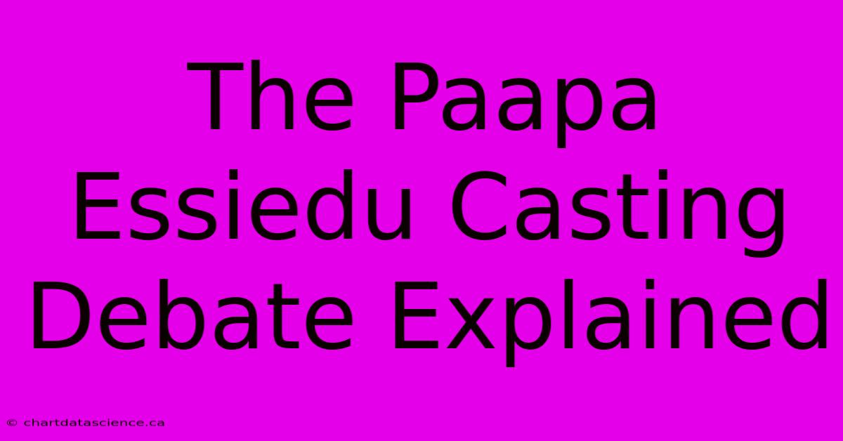 The Paapa Essiedu Casting Debate Explained