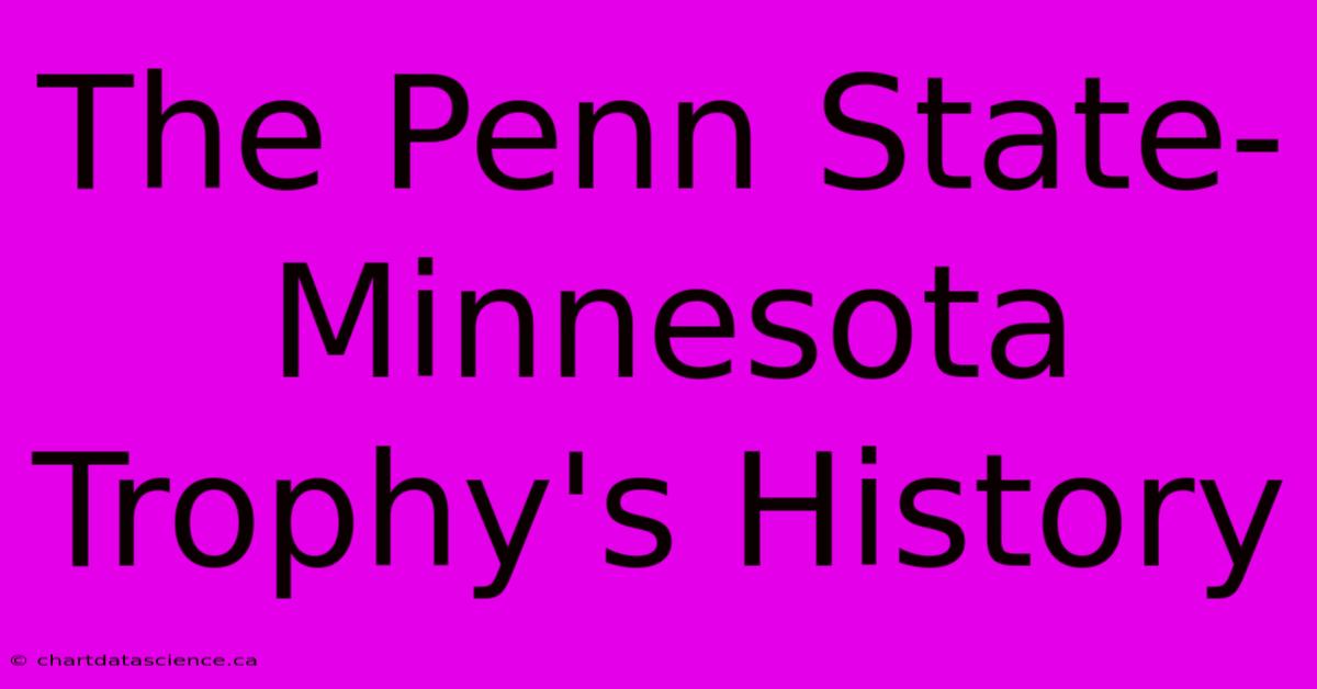 The Penn State-Minnesota Trophy's History