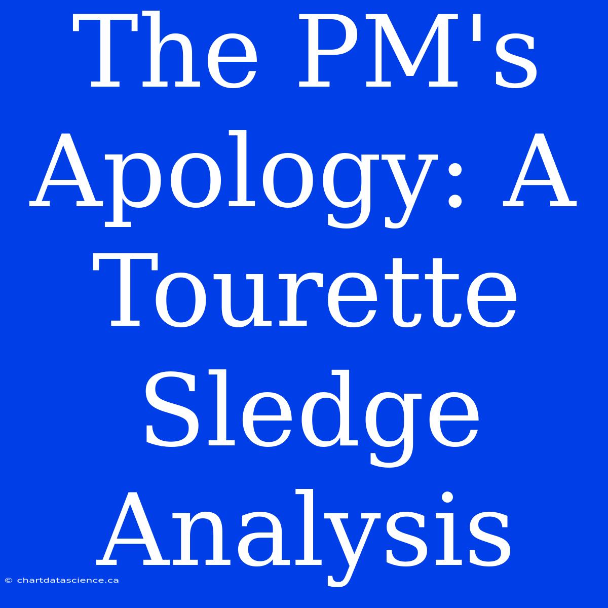 The PM's Apology: A Tourette Sledge Analysis