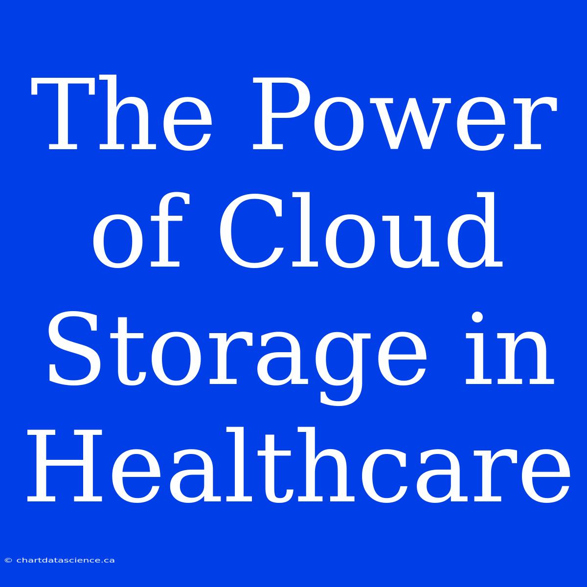 The Power Of Cloud Storage In Healthcare