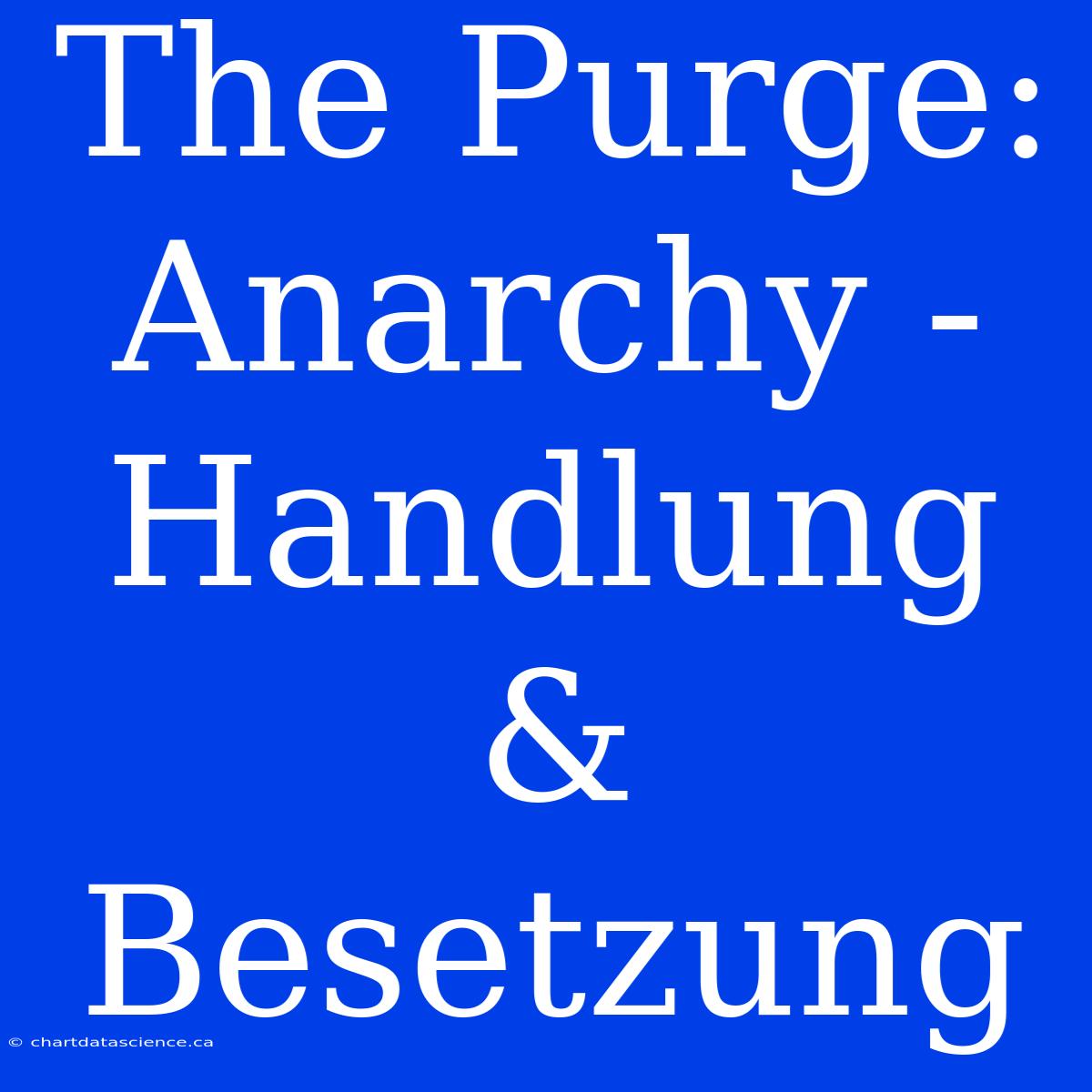 The Purge: Anarchy - Handlung & Besetzung