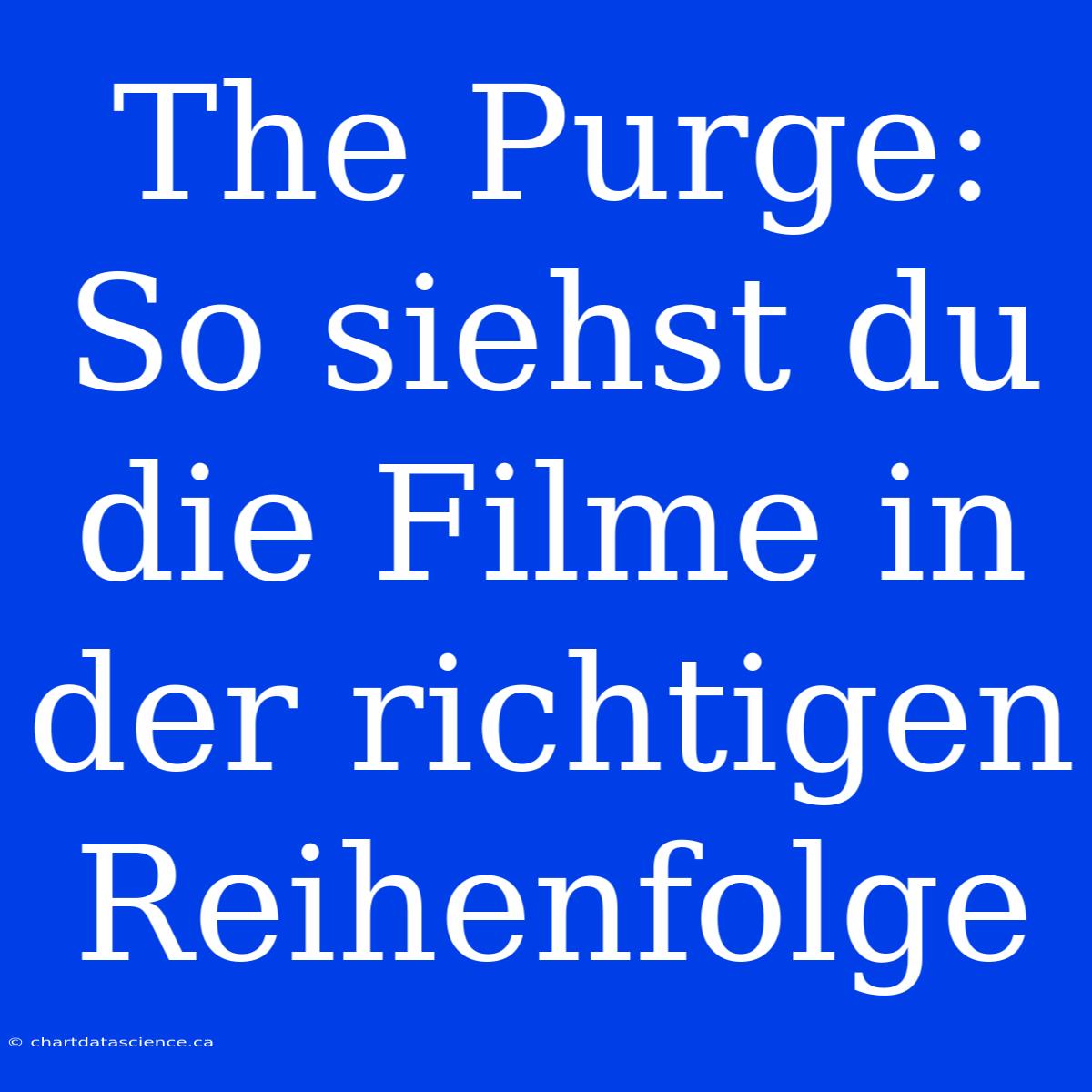 The Purge: So Siehst Du Die Filme In Der Richtigen Reihenfolge