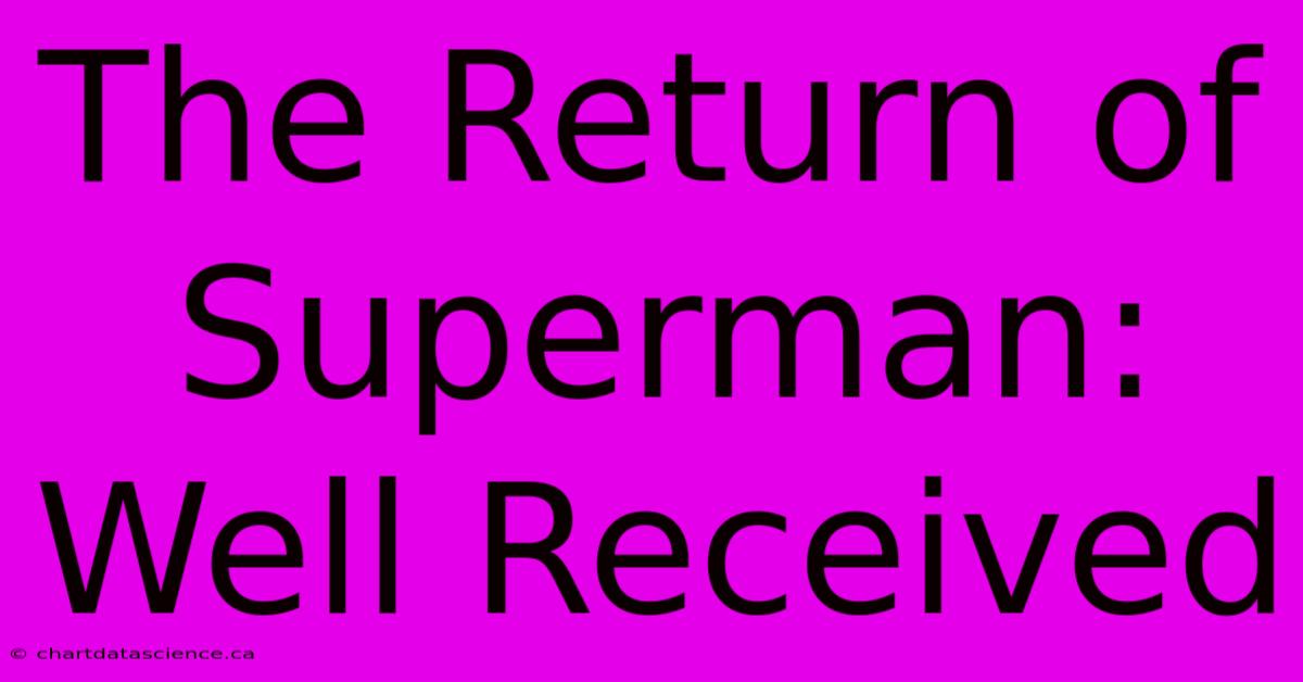 The Return Of Superman: Well Received