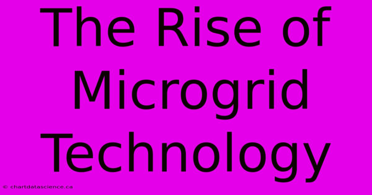 The Rise Of Microgrid Technology