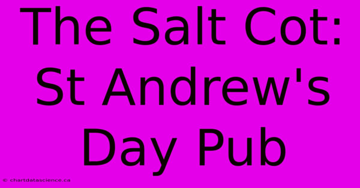 The Salt Cot: St Andrew's Day Pub