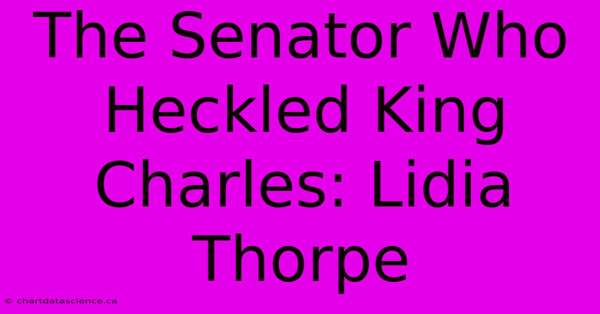 The Senator Who Heckled King Charles: Lidia Thorpe