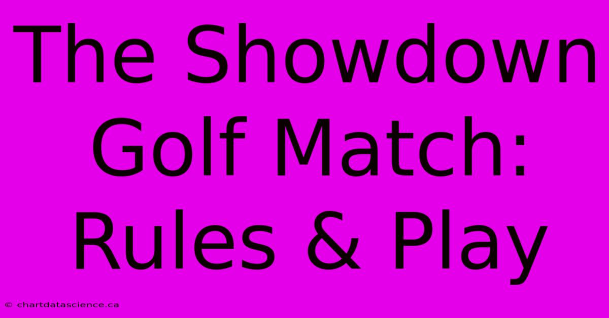 The Showdown Golf Match: Rules & Play