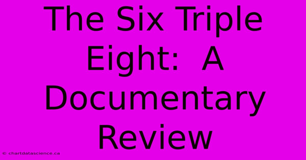 The Six Triple Eight:  A Documentary Review