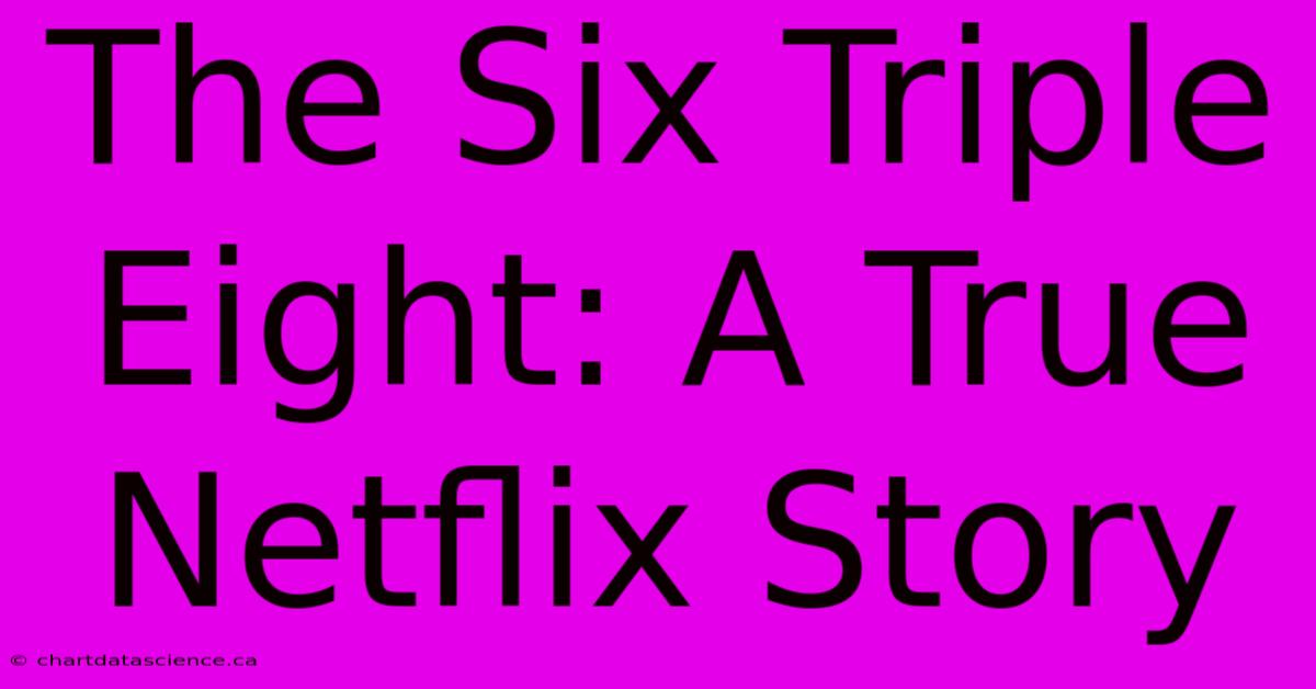 The Six Triple Eight: A True Netflix Story