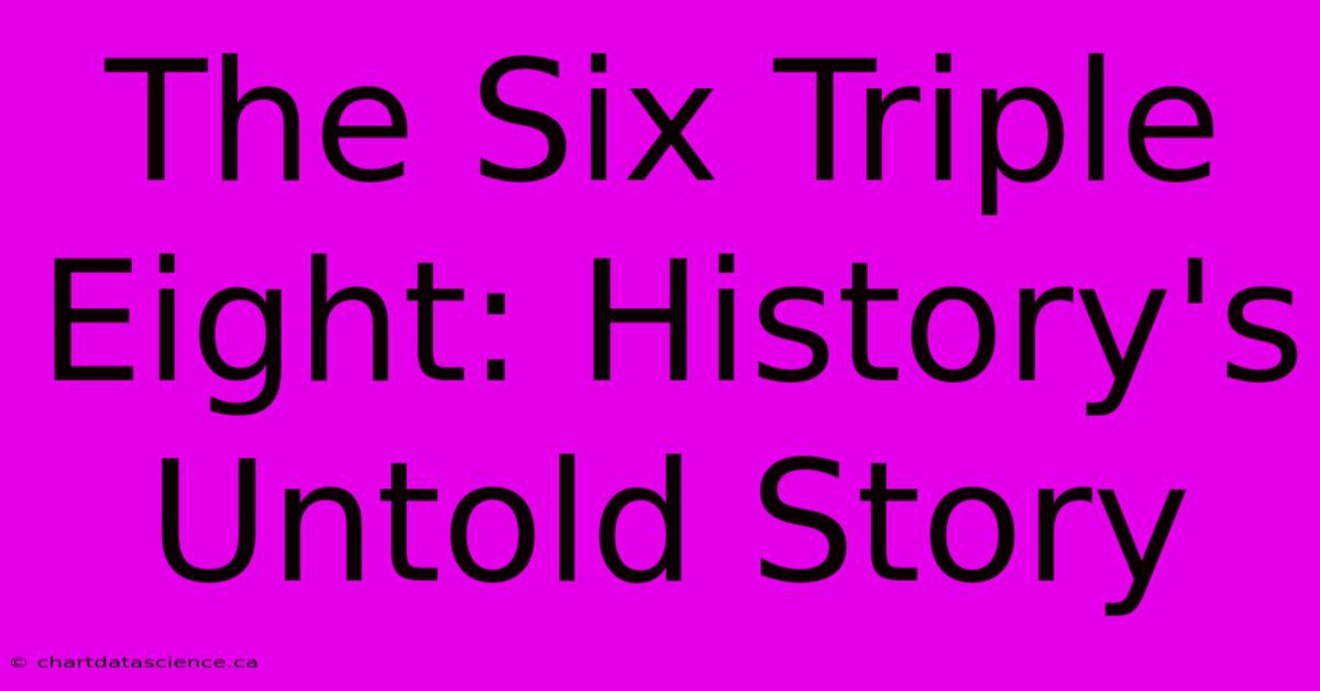 The Six Triple Eight: History's Untold Story