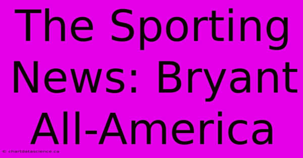 The Sporting News: Bryant All-America