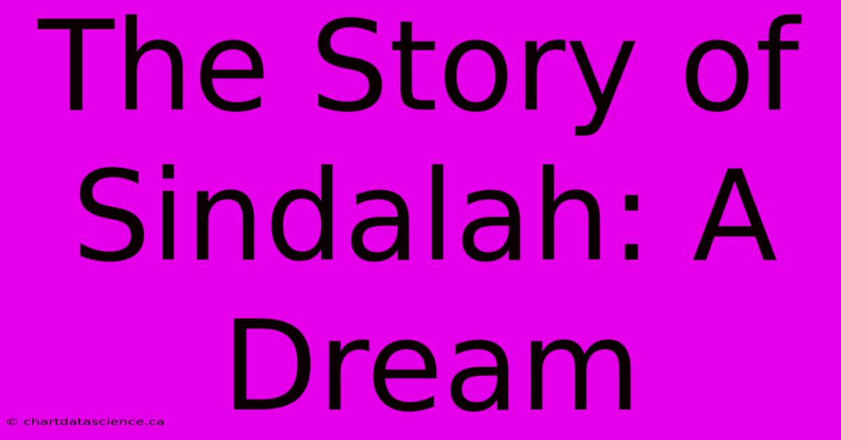 The Story Of Sindalah: A Dream 