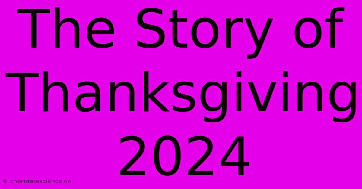 The Story Of Thanksgiving 2024