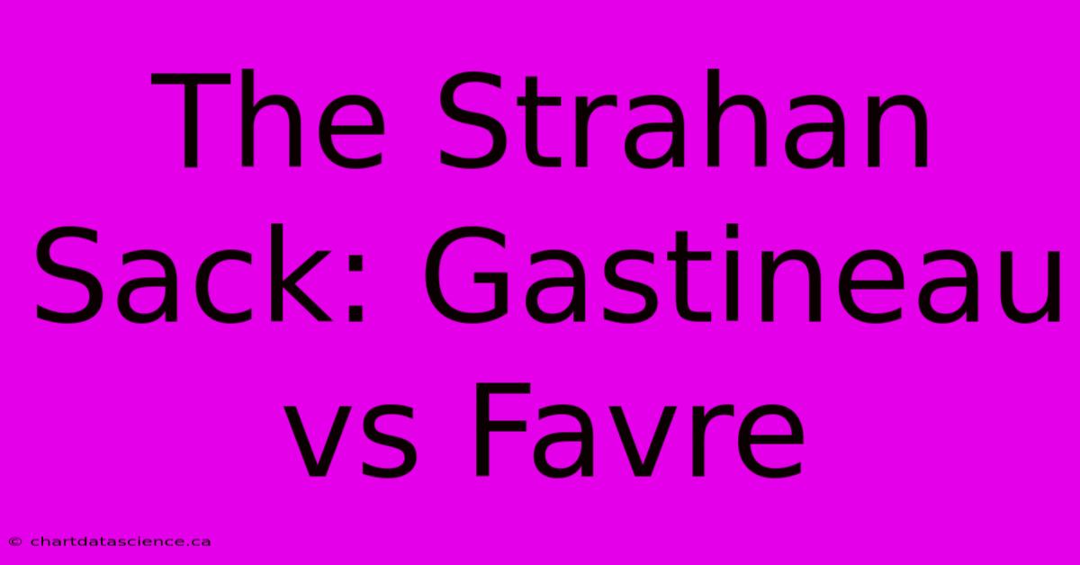 The Strahan Sack: Gastineau Vs Favre