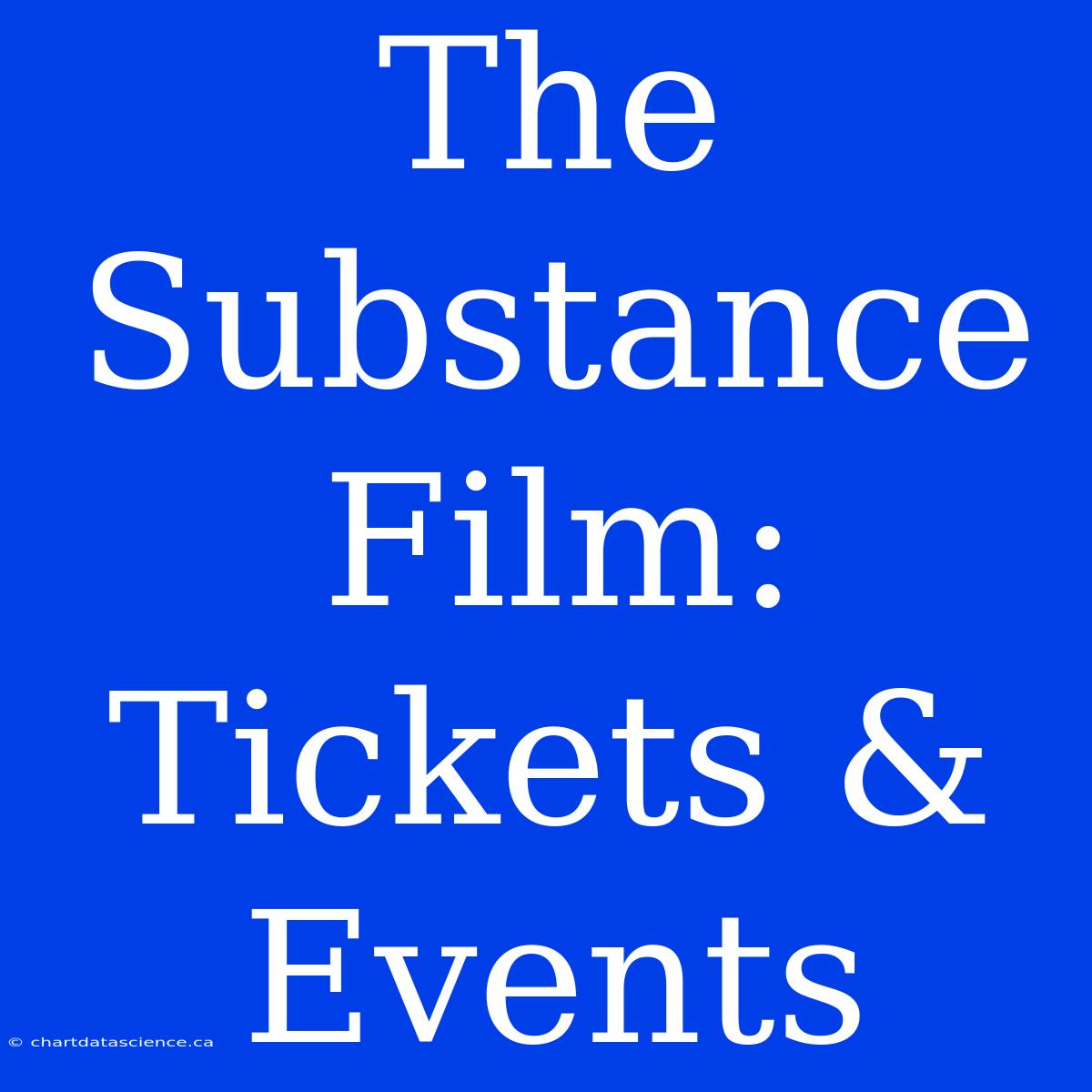 The Substance Film: Tickets & Events