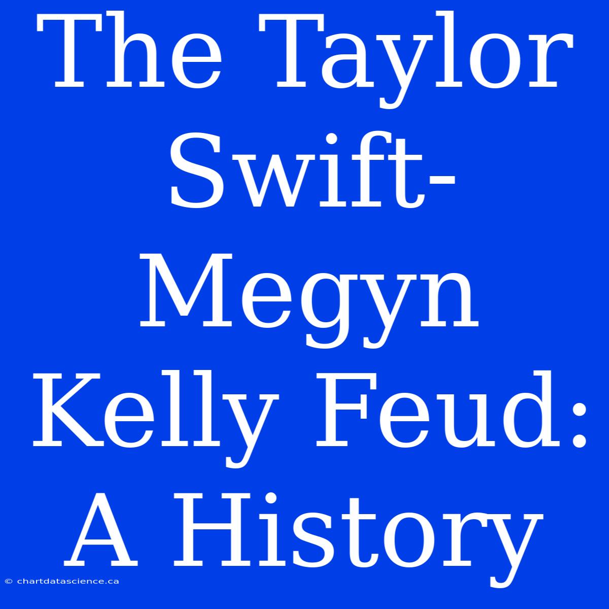 The Taylor Swift-Megyn Kelly Feud: A History