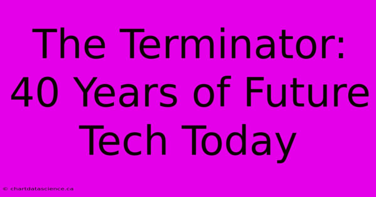 The Terminator: 40 Years Of Future Tech Today