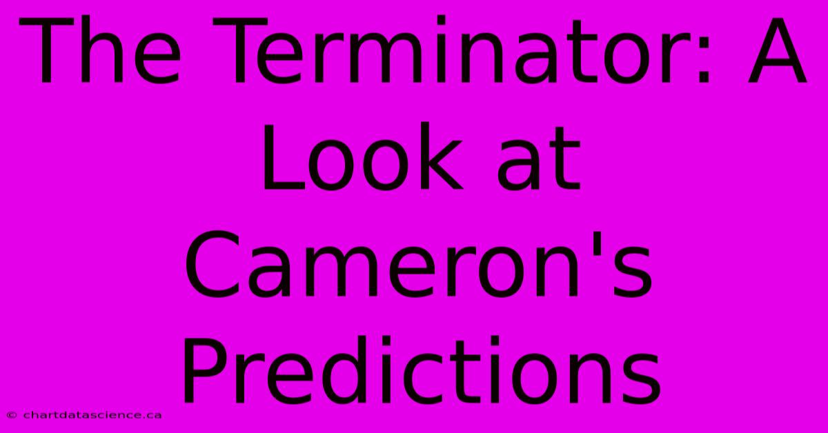 The Terminator: A Look At Cameron's Predictions