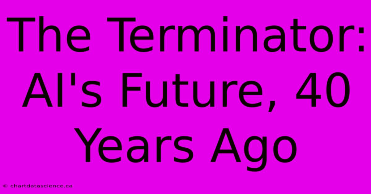 The Terminator: AI's Future, 40 Years Ago