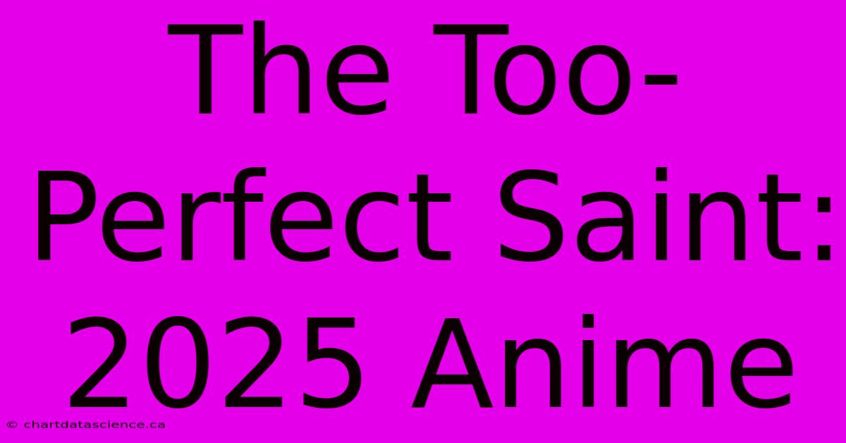 The Too-Perfect Saint: 2025 Anime