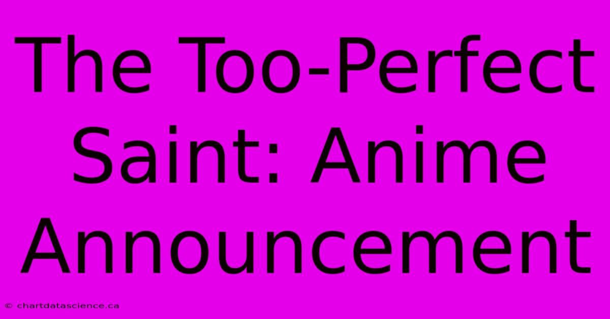 The Too-Perfect Saint: Anime Announcement 