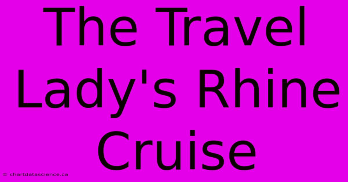 The Travel Lady's Rhine Cruise