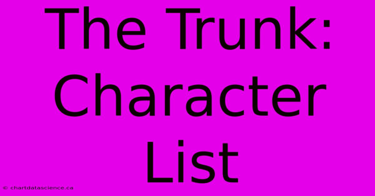 The Trunk: Character List