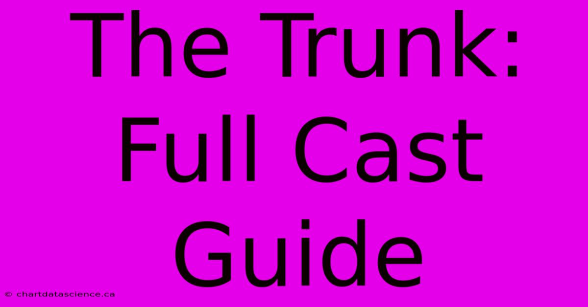 The Trunk: Full Cast Guide