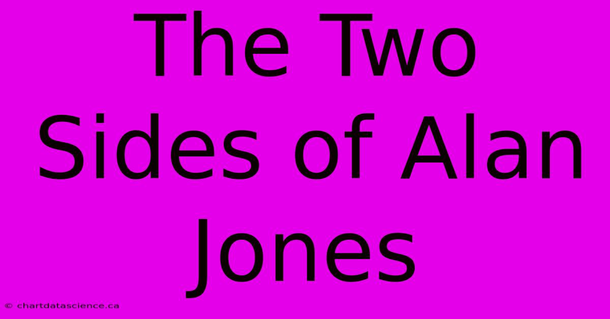 The Two Sides Of Alan Jones