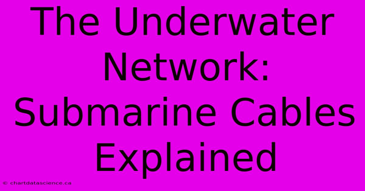 The Underwater Network: Submarine Cables Explained