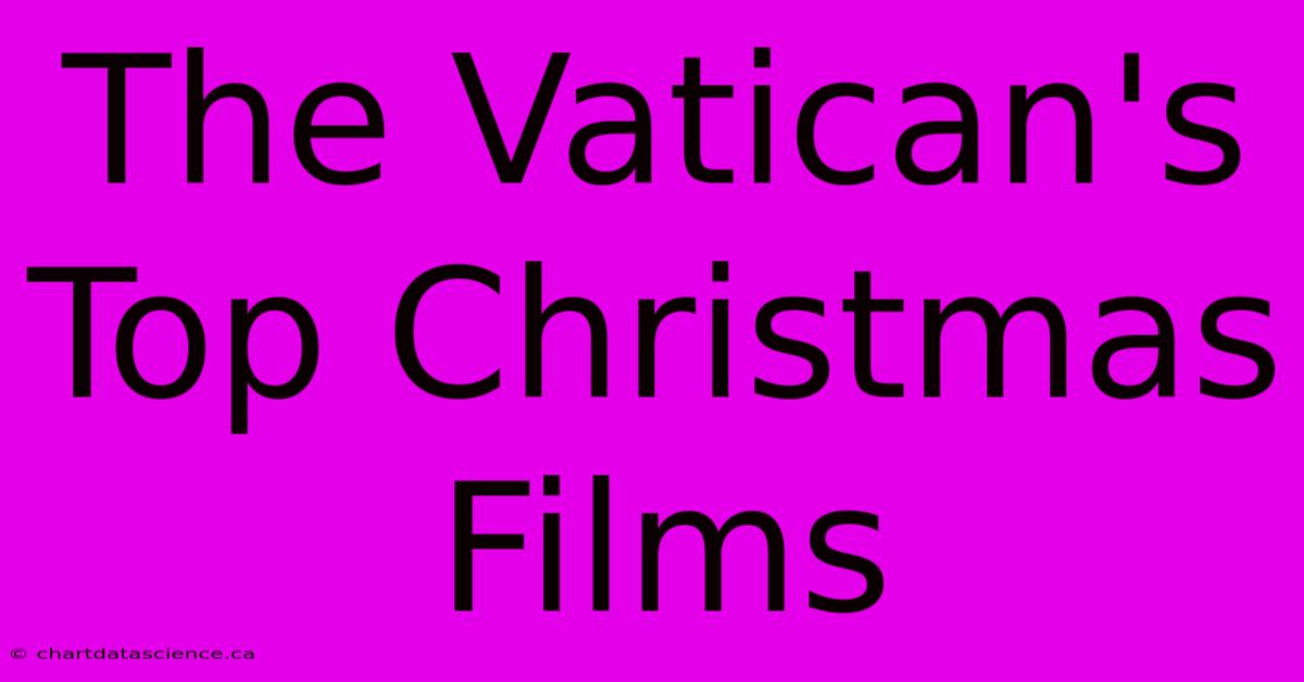 The Vatican's Top Christmas Films