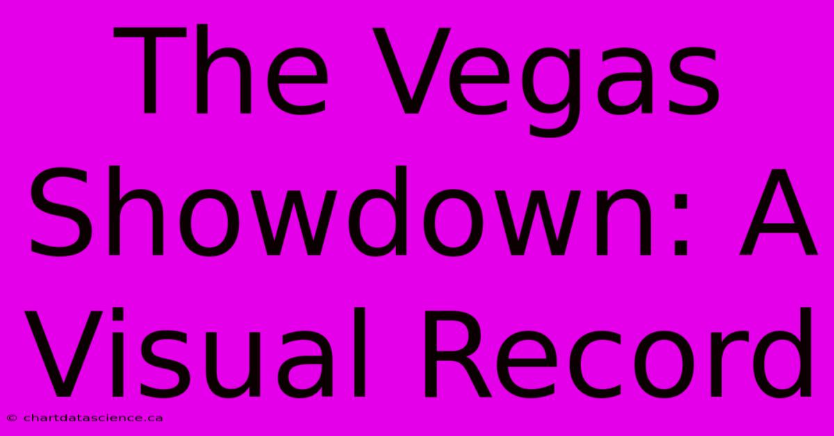 The Vegas Showdown: A Visual Record