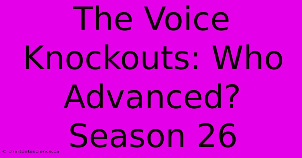 The Voice Knockouts: Who Advanced? Season 26