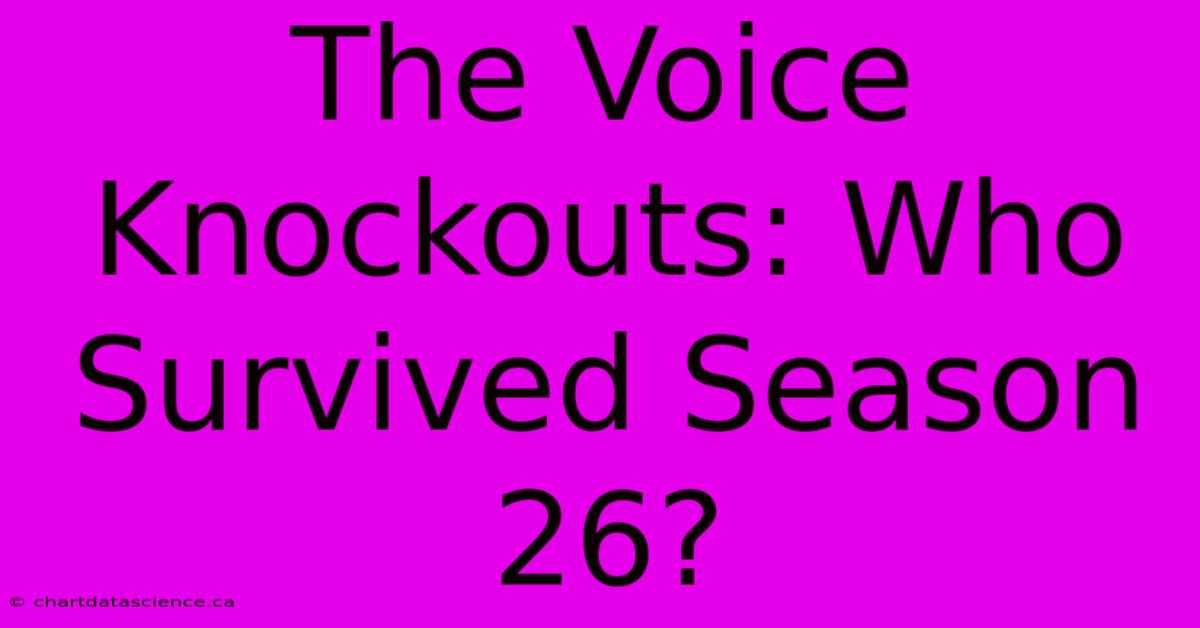 The Voice Knockouts: Who Survived Season 26?