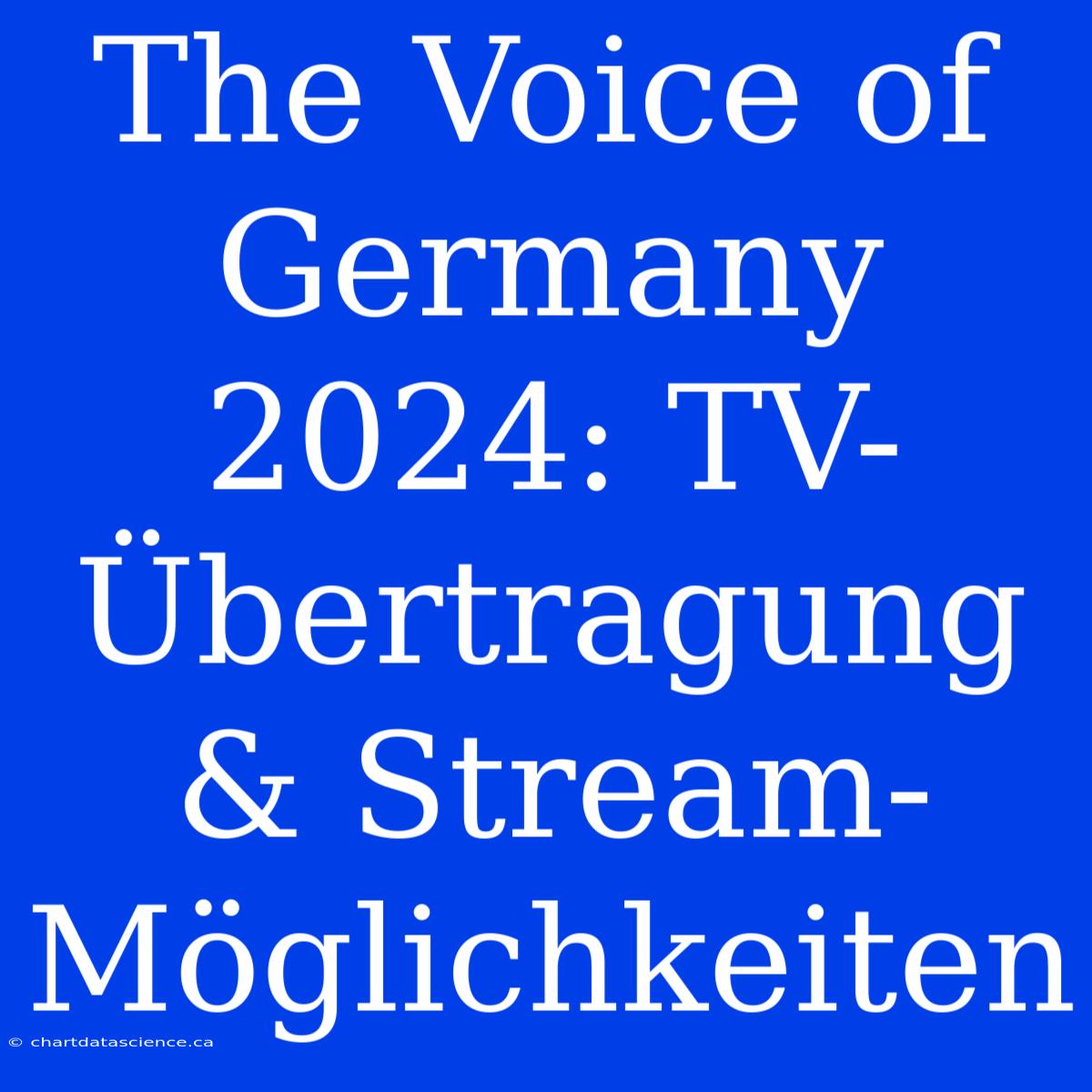 The Voice Of Germany 2024: TV-Übertragung & Stream-Möglichkeiten