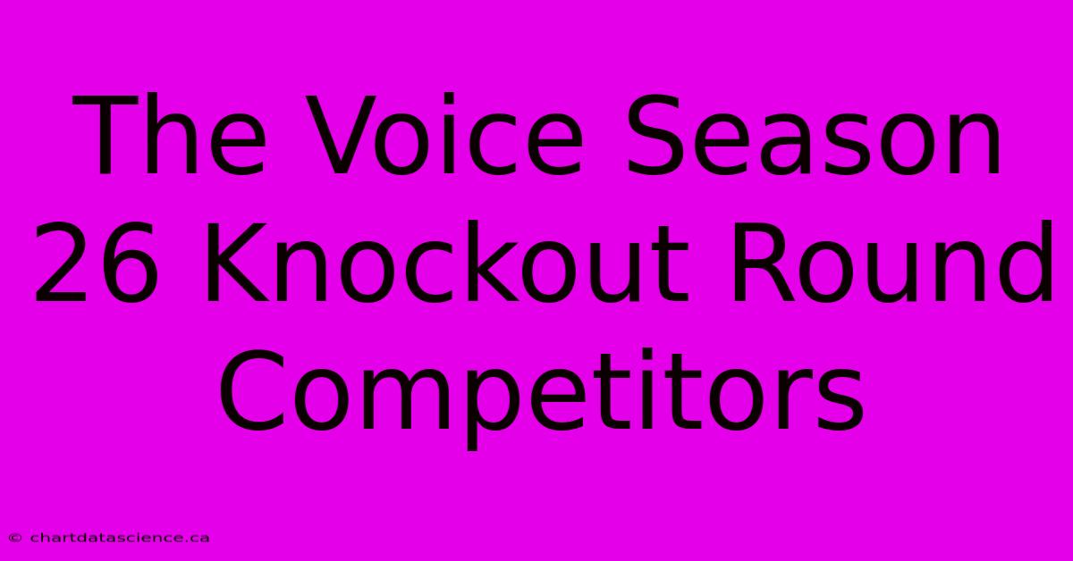 The Voice Season 26 Knockout Round Competitors 