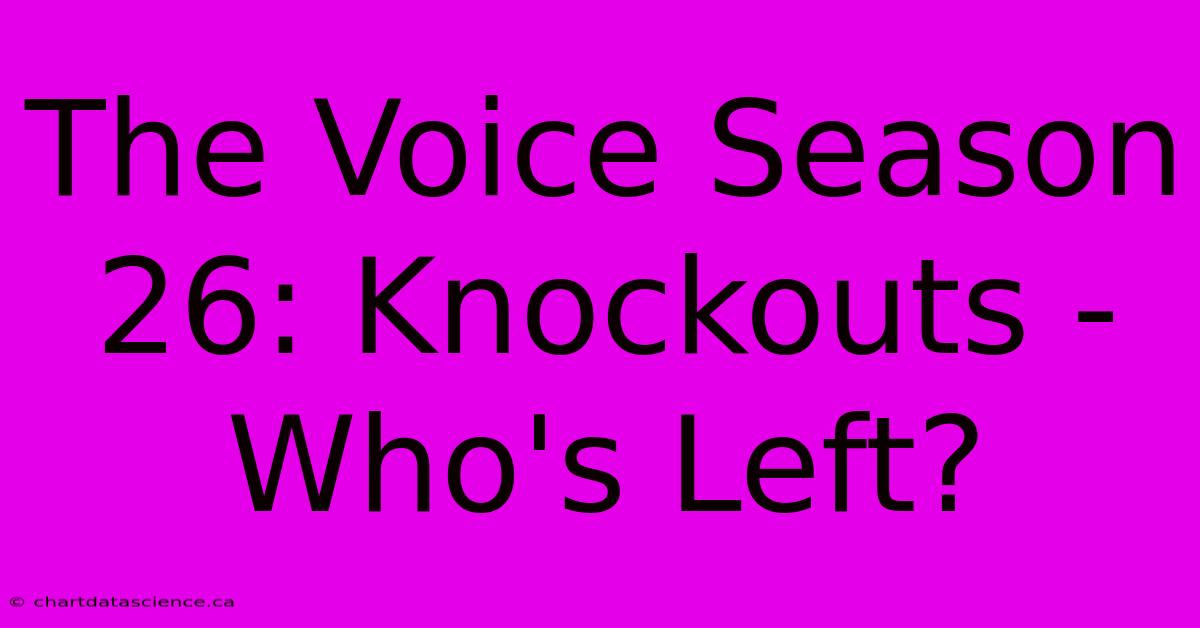 The Voice Season 26: Knockouts - Who's Left?