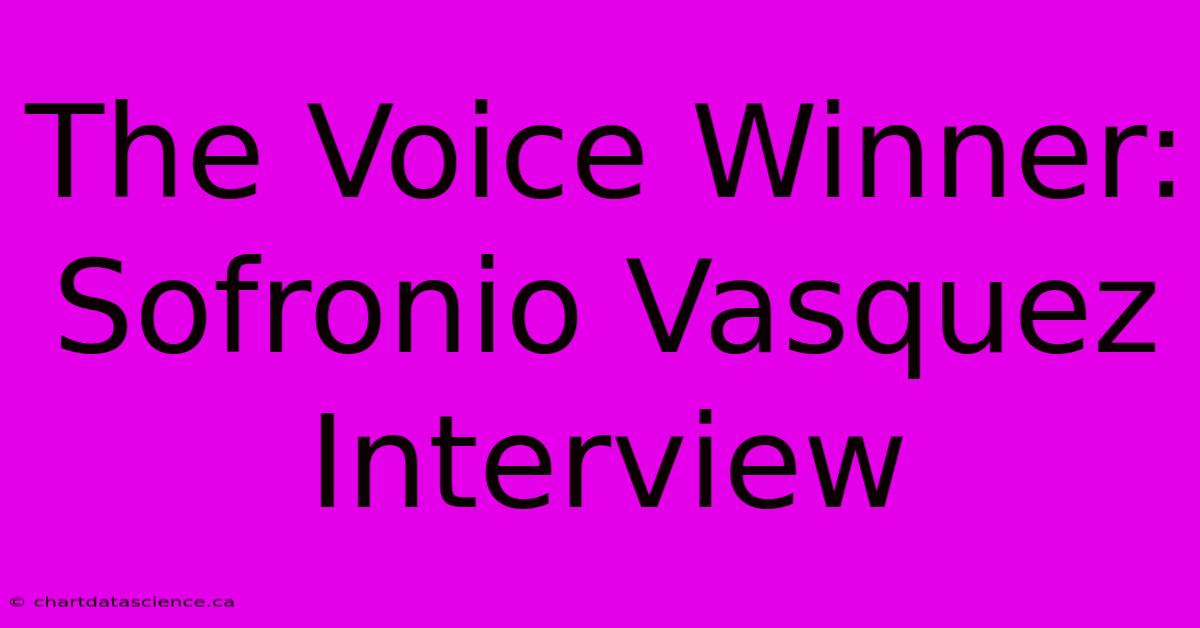 The Voice Winner: Sofronio Vasquez Interview