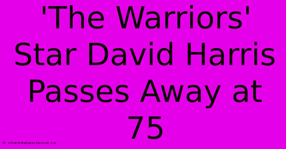 'The Warriors' Star David Harris Passes Away At 75 