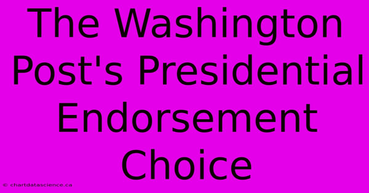 The Washington Post's Presidential Endorsement Choice 