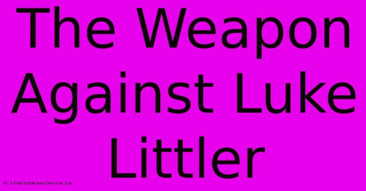 The Weapon Against Luke Littler