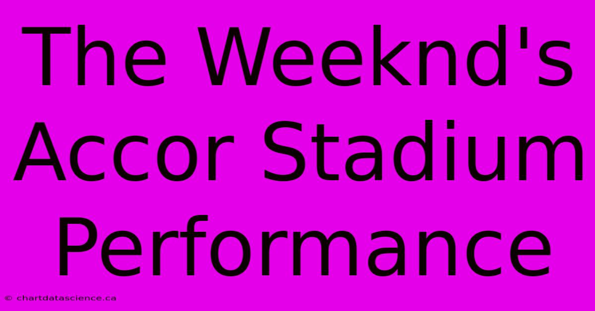 The Weeknd's Accor Stadium Performance