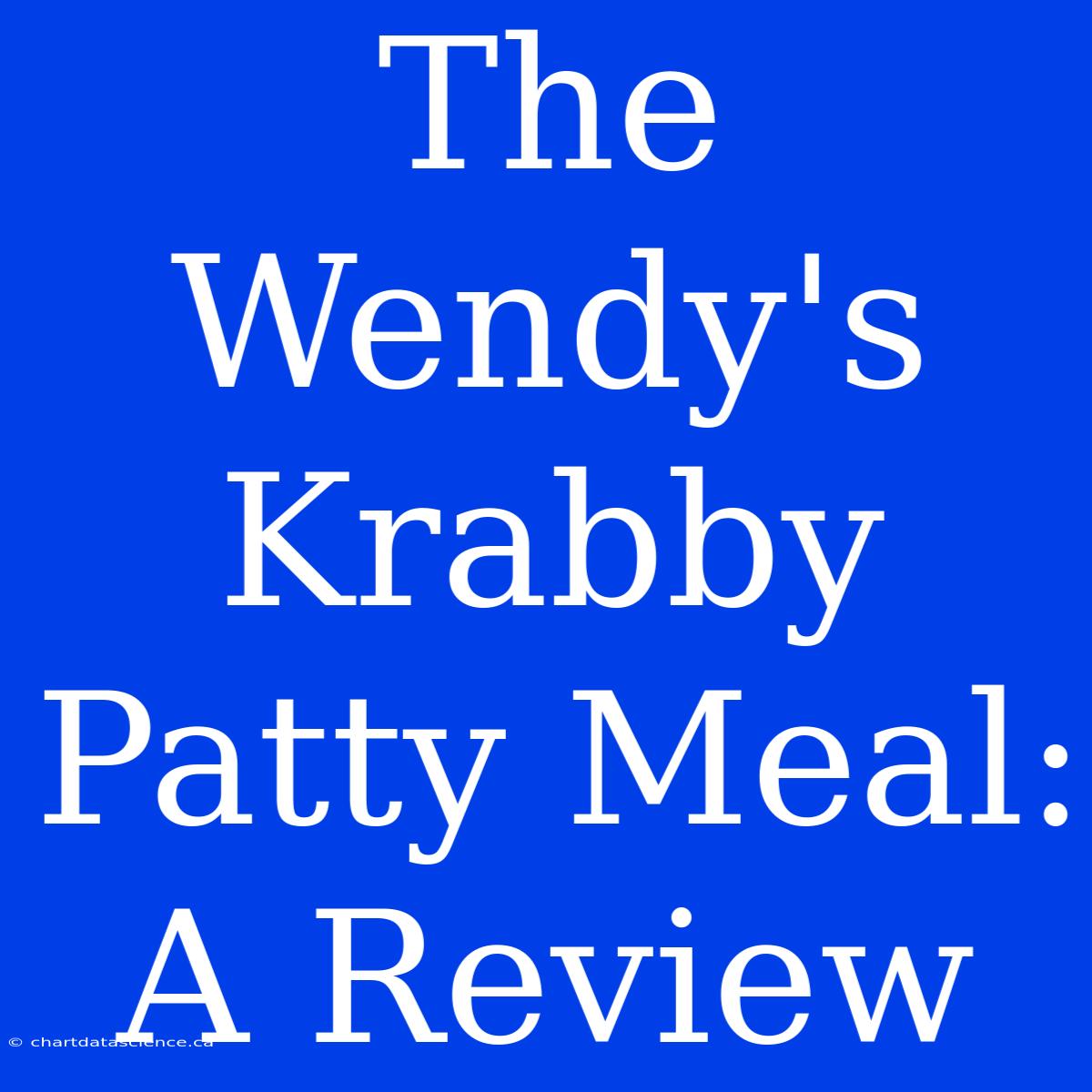 The Wendy's Krabby Patty Meal: A Review