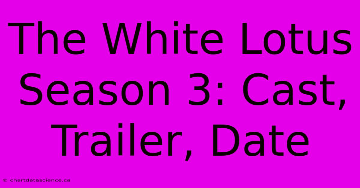 The White Lotus Season 3: Cast, Trailer, Date