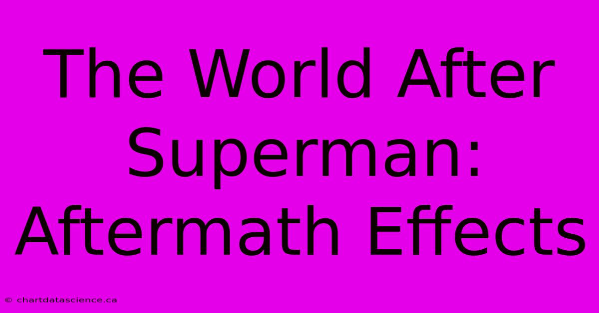 The World After Superman: Aftermath Effects