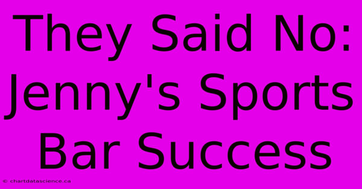 They Said No: Jenny's Sports Bar Success