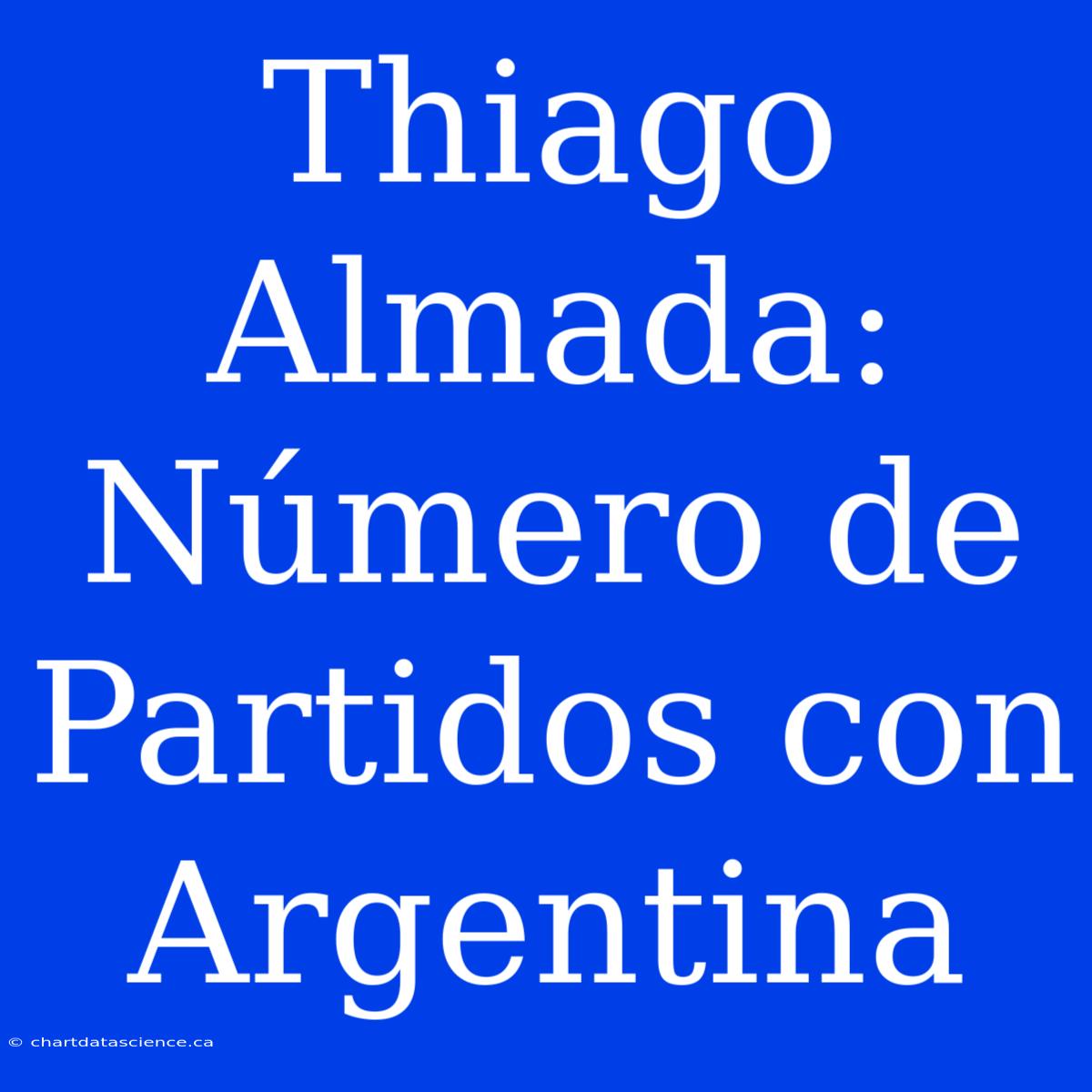 Thiago Almada: Número De Partidos Con Argentina