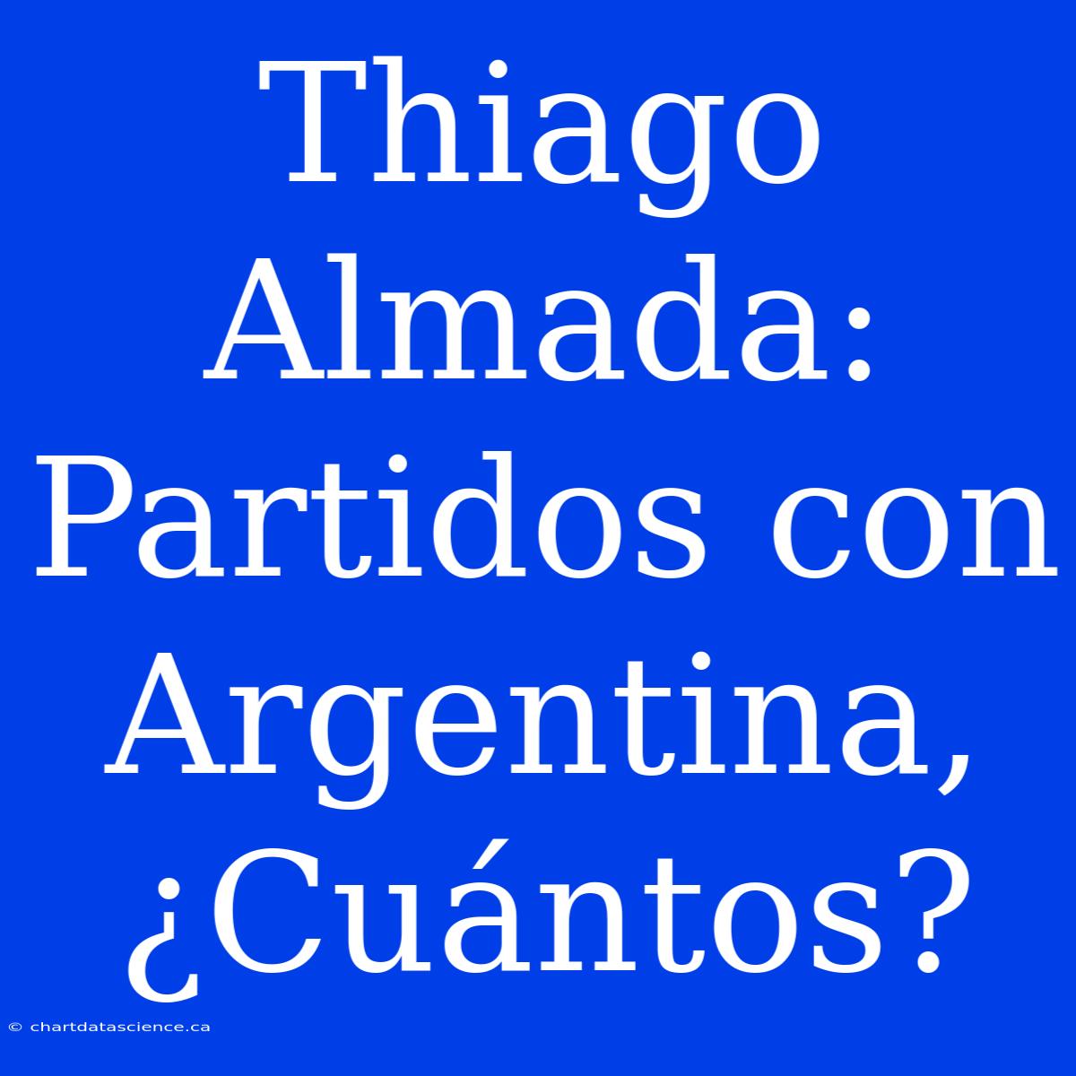 Thiago Almada: Partidos Con Argentina, ¿Cuántos?