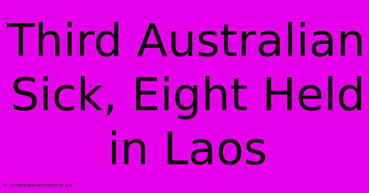 Third Australian Sick, Eight Held In Laos